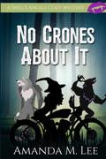 No Crones About It by Amanda M. Lee