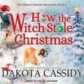 How the Witch Stole Christmas (Witchless in Seattle #5) by Hollie Jackson