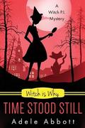 Witch Is Why Time Stood Still by Adele Abbott