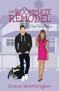 The Roommate Remodel by Grace Worthington