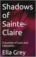 Shadows of Sainte-Claire: A Journey of Love and Liberation by Ella Grey