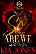 So, What Are We?: An African American Romance by Kia Jones