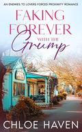 Faking Forever with the Grump: An Enemies to Lovers Forced Proximity Romance by Chloe Haven