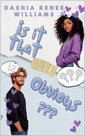 Is It That Obvious?? by Dashia Renee Williams