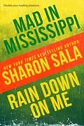 Mad in Mississippi and Rain Down on Me by Sharon Sala