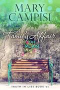 A Family Affair: The Plan: A Small Town Family Saga (Truth in Lies #24) by Mary Campisi