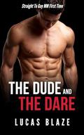 The Dude And The Dare: Straight To Gay MM First Time by Lucas Blaze