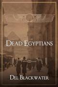 Dead Egyptians by Del Blackwater