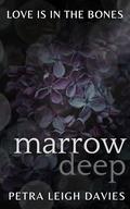 Marrow Deep by Petra Leigh Davies