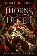 Thorns of Deceit: The Beast Within by Ivory K. Rose