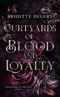 Courtyards of Blood and Loyalty (Courtyards of the Lost #2) by Brigitte Delery