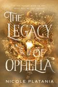 The Legacy of Ophelia (The Curse of Ophelia #5) by Nicole Platania