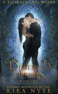 Destined Desires: A Talaenian Fae Novel (Talaenian Fae #1) by Kira Nyte