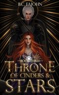 A Throne of Cinders & Stars (A Throne of Ice #3) by B.C. FaJohn