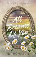All Because Of You (Pine Creek Duet #1) by N. Thompson