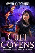 Cult of the Covens (Sleuths of Shadow Salon #3) by Catherine Stine