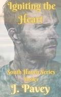 Igniting the Heart: South Haven Series Book 1 by J. Pavey
