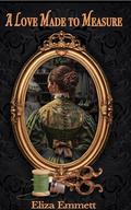 A Love Made to Measure by Eliza Emmett