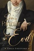 Some Particular Evil: A Variation of Jane Austen's Pride and Prejudice by Emilia Stratford