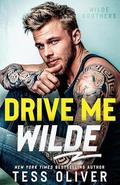 Drive Me Wilde: A Single Dad, Enemies-to-Lovers Romance (Wilde Brothers #1) by Tess Oliver