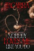 Nobody Loves Me Like You Do by Tacarra