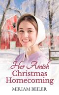 Her Amish Christmas Homecoming by Miriam Beiler