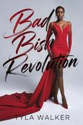Bad Bish Revolution by Tyla Walker