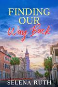 Finding Our Way Back by Selena Ruth