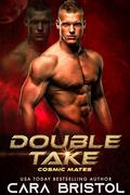 Double Take (Cosmic Mates #5) by Cara Bristol