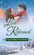 Love Redeemed: Christian Contemporary Romance (Laurel Ridge #4) by Tara Baisden