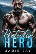 Protective Hero: A Military Mountain Man Romance (Misty Peaks: Mountain Heroes #4) by Jamie Jay