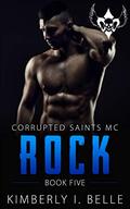 Rock (Corrupted Saints MC #5) by Kimberly I. Belle