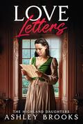 Love Letters (The Highland Daughters #10) by Ashley Brooks