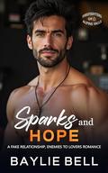 Sparks and Hope: A Fake Relationship Enemies to Lovers Romance (Firefighters of Alpine Falls #1) by Baylie Bell