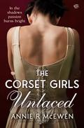 The Corset Girls Unlaced by Annie R. McEwen