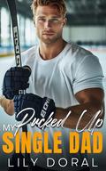 My Pucked Up Single Dad: An Off-Limits Nanny Hockey Romance (Detroit Acers #2) by Lily Doral