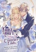 True Love Fades Away When the Contract Ends - Music of the Flower Gardens and Heavens (Light Novel) Volume 2 (True Love Fades Away When the Contract Ends (Light Novel) #2) by Kosuzu Kobato