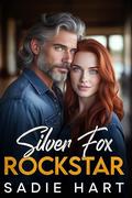 Silver Fox Rockstar: A Small Town, Opposites Attract, Age Gap Romance by Sadie Hart