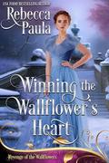 Winning the Wallflower's Heart (Revenge of the Wallflowers #46) by Rebecca Paula