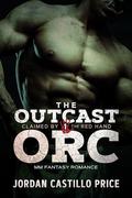 The Outcast Orc (Claimed by the Red Hand) (Claimed by the Red Hand #1) by Jordan Castillo Price