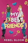 My Ex-Best Friends by Rebel Bloom