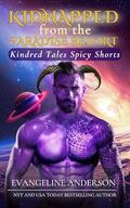 Kidnapped from the Paradise Resort: Kindred Tales Spicy Shorts by Evangeline Anderson