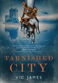 Tarnished City by Vic James