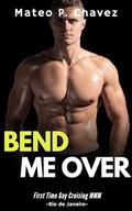 Bend Me Over: First Time Gay Cruising MMM - Rio de Janeiro by Mateo P. Chavez