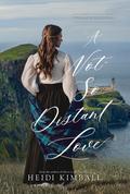 A Not-So-Distant Love by Heidi Kimball