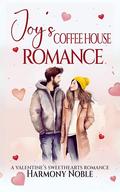 Joy's Coffeehouse Romance: A Valentine's Sweethearts Story (Valentine's Sweethearts #8) by Harmony Noble