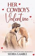 Her Cowboy's Valentine: A Valentine's Sweethearts Story (Valentine's Sweethearts #10) by Sierra Gamble