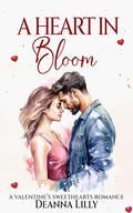 A Heart in Bloom (Valentine's Sweethearts #13) by Deanna Lilly