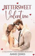Bittersweet Valentine: A Valentine's Sweethearts Story by Annee Jones