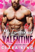 My Lumberjack Valentine: Hope Peak Valentine's Day (Hope Peak Valentine's Day #11) by Clara King